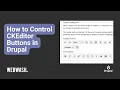 How to Control CKEditor Buttons in Drupal