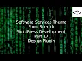 How To Create A Software Services WordPress Theme From Scratch - Part 17 Design Plugin