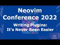 Writing Plugins - It s Never Been Easier NeovimConf 2022