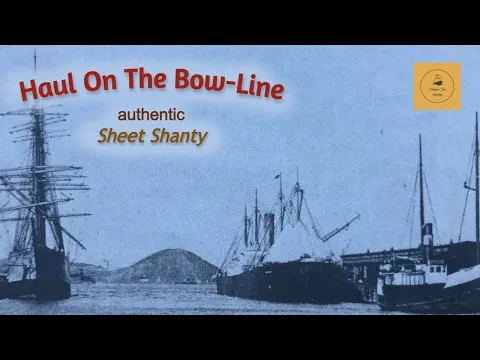 Haul On The Bow-Line (Sharp) - Sheet Shanty