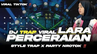 dj trap perceraian lara yang lagi viral di tiktok full bass horeg terbaru style nrotok
