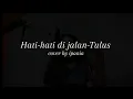 Lagu Hati-hati di jalan-Tulus cover by ipania 