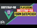 Playground with form datepicker in bootstrap-vue for vuejs - bootstrap-vue tutorial