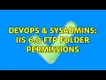 DevOps SysAdmins IIS 6 0 FTP Folder Permissions