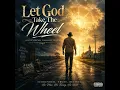 Let God Take The Wheel