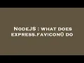 NodeJS what does express favicon do