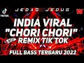 DJ INDIA CHORI CHORI VIRAL TIKTOK TERBARU 2022