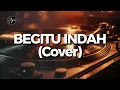 Begitu Indah -  Pance Pondaag (Cover )