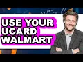 How to Use Your UCard at Walmart NEW 2025