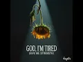 God, I’m Tired (Give Me Strength)