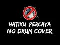 Download Lagu Hatiku Percaya No Drum / Tanpa Drum / Drumless / Minus One Drum Cover