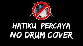 Download Hatiku Percaya No Drum / Tanpa Drum / Drumless / Minus One Drum Cover MP3