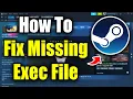 How To Fix Missing Executable File Error on Steam Easy Guide