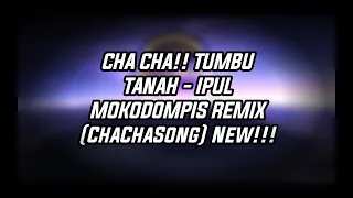 Download CHA CHA!! TUMBU TANAH - IPUL MOKODOMPIS REMIX (ChaChaSong) New!!! MP3