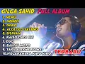 Download Lagu GILGA SAHID FULL ALBUM VIRAL || NEMU🎵 NEMEN🎵GENIO🎵