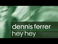 Hey Hey - Dennis Ferrer