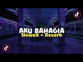 Download Lagu DJ Aku Bahagia X Sing Pusing X Akimilaku - Slow \u0026 Reverb 🎧
