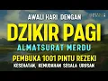 DZIKIR PAGI PEMBUKA PINTU REZEKI  | DZIKIR PAGI SESUAI SUNNAH | Dzikir Mustajab Pagi | Morning Dua