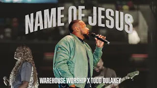 the name of jesus todd dulaney x warehouse worship