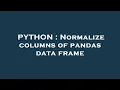 PYTHON Normalize columns of pandas data frame