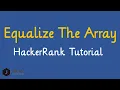 How To Solve Equalize The Array Hackerrank Problem