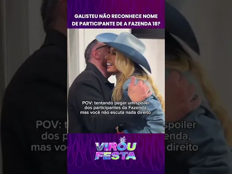GALISTEU NÃO RECONHECE NOME DE PARTICIPANTE DE "A FAZENDA" 18!👀 | Virou Festa  #viroufesta #afazenda