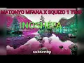 @MATONYO MFANA X SQUIZO 1 TIME INOSHEFA OFFICIAL Audio lyric 2024