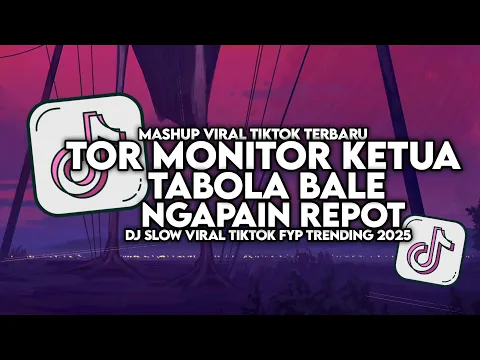 Video Thumbnail: DJ TOR MONITOR KETUA X TABOLA BALE X NGAPAIN REPOT SLOW VIRAL TIKTOK FULL SONG MAMAN FVNDY 2025