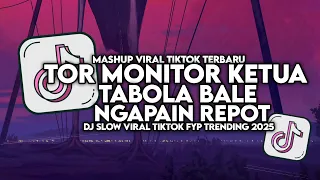 dj tor monitor ketua x tabola bale x ngapain repot slow viral tiktok full song maman fvndy 2025