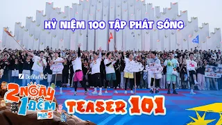 Teaser Tập 101: Kỷ niệm 100 tập phát sóng, chấn động với số lượng khách hàng cực khủng | 2N1D Mùa 5