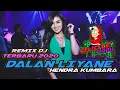 DALAN LIYANE HENDRA KUMBARA REMIX DJ