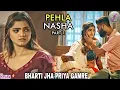PEHLA NASHA Part 1 Feel App Bharti Jha Priya Gamre Web Series Review