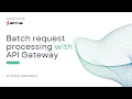 Batch request processing with API Gateway