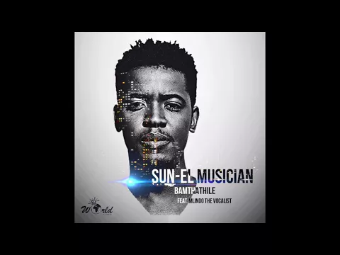 Download MP3 Sun-EL Musician Feat. Mlindo - Bamthathile