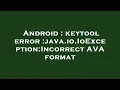 Android keytool error java io IoException Incorrect AVA format