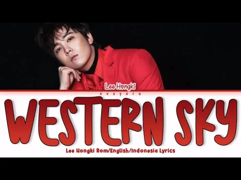 Download MP3 Lee Hongki Western Sky 서쪽하늘 Lyrics Engsub Indosub Original by Lee Seung Chul