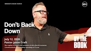 Don t Back Down - By The Book Jason Craft Messiah s House July 12th 2026