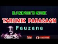 Download Lagu Dj Remix Tiktok - TARUMIK PARASAAN - Fauzana ( KARAOKE ) Nada Original Song