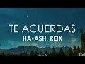 HA-ASH, Reik - Te Acuerdas (Letra)