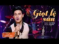 Lagu Giọt Lệ Sầu - Trọng Hải | Sáng Tác Lam Phương | Official MV