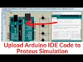 How to upload Arduino IDE code to proteus simulation How to Upload code in proteus