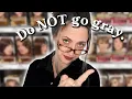Why Going Gray Isn t For You