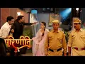 Download Lagu Parineetii | Today New episode | Police ko dekh farar huye gunde
