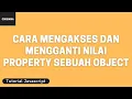 Tutorial Javascript Cara Mengakses dan Mengganti Nilai Property Sebuah Object