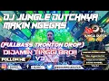 Download Lagu 🔴[LIVE DJ ] DJ JUNGLE DUTCHNya MAKIN NGEGAS FULLBASS TRONTON DROP DIJAMIN TINGGI BRO!! V3 HD