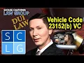 Vehicle Code 23152a vs 23152b A former DA Explains the Difference