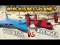 GTA 5 ONLINE AVENGER VS VOLATOL WHICH IS BEST PLANE