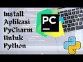 Tutorial Install PyCharm Untuk Pemrograman Python