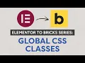 Elementor to Bricks Series Global CSS Classes