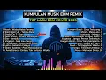 Lagu #1 Top Hits Spotify Indonesia 2025 Full Album EDM Remix 🎧🔥 Kumpulan Musik Cover EDM Terbaru 2025